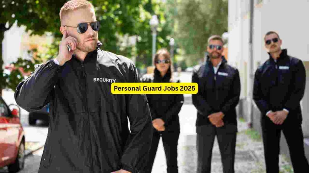 Personal Guard Jobs 2025: Home Security, VIP Protection, Apartment Guard, Night Guard & Private Security Roles