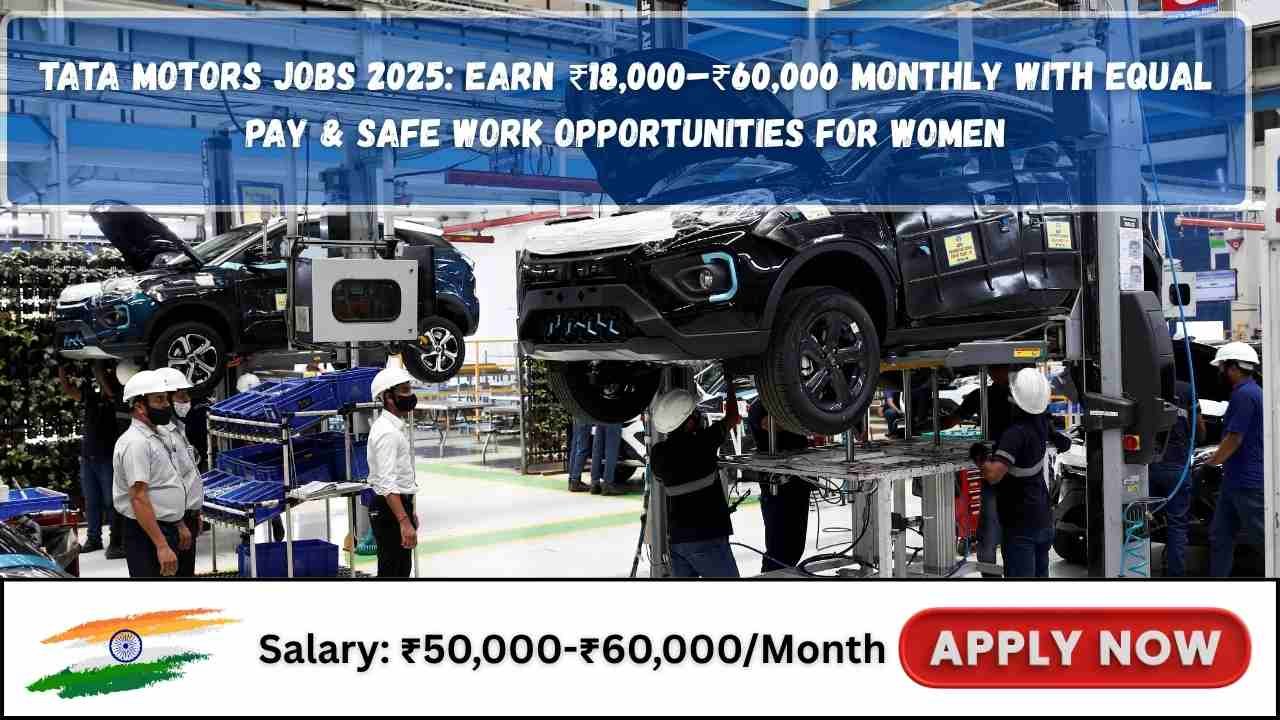 Tata Motors Jobs 2025: Earn ₹18,000–₹60,000 Monthly with Equal Pay ...