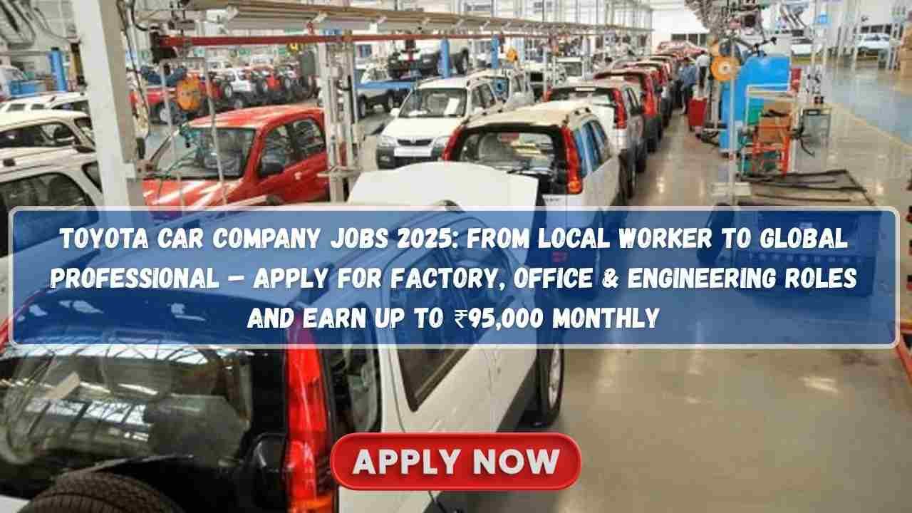 Toyota Car Company Jobs 2025: From Local Worker to Global Professional ...