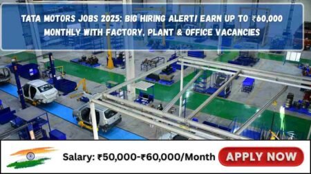 Tata Motors Jobs 2025: Big Hiring Alert! Earn up to ₹60,000 Monthly with Factory, Plant & Office Vacancies Tata Motors Jobs 2025