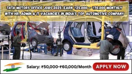 Tata Motors Office Jobs 2025: Earn ₹25,000 – ₹70,000 Monthly with HR, Admin & IT Vacancies in India’s Top Automotive Company Tata Motors Office Jobs 2025