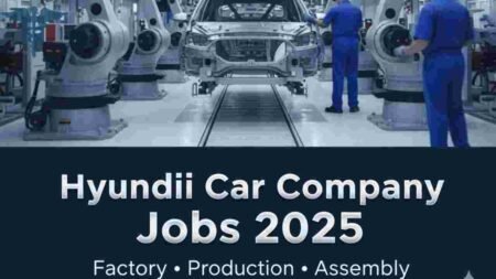 Hyundai Car Manufacturing Company Jobs 2025 – Multi-Department Hiring for Factory, Plant, Assembly, Warehouse, Office & Support Roles for 8th to 12th Pass Candidates Hyundai Car Manufacturing Company Jobs 2025