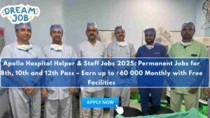 Apollo Hospital Helper & Staff Jobs 2025