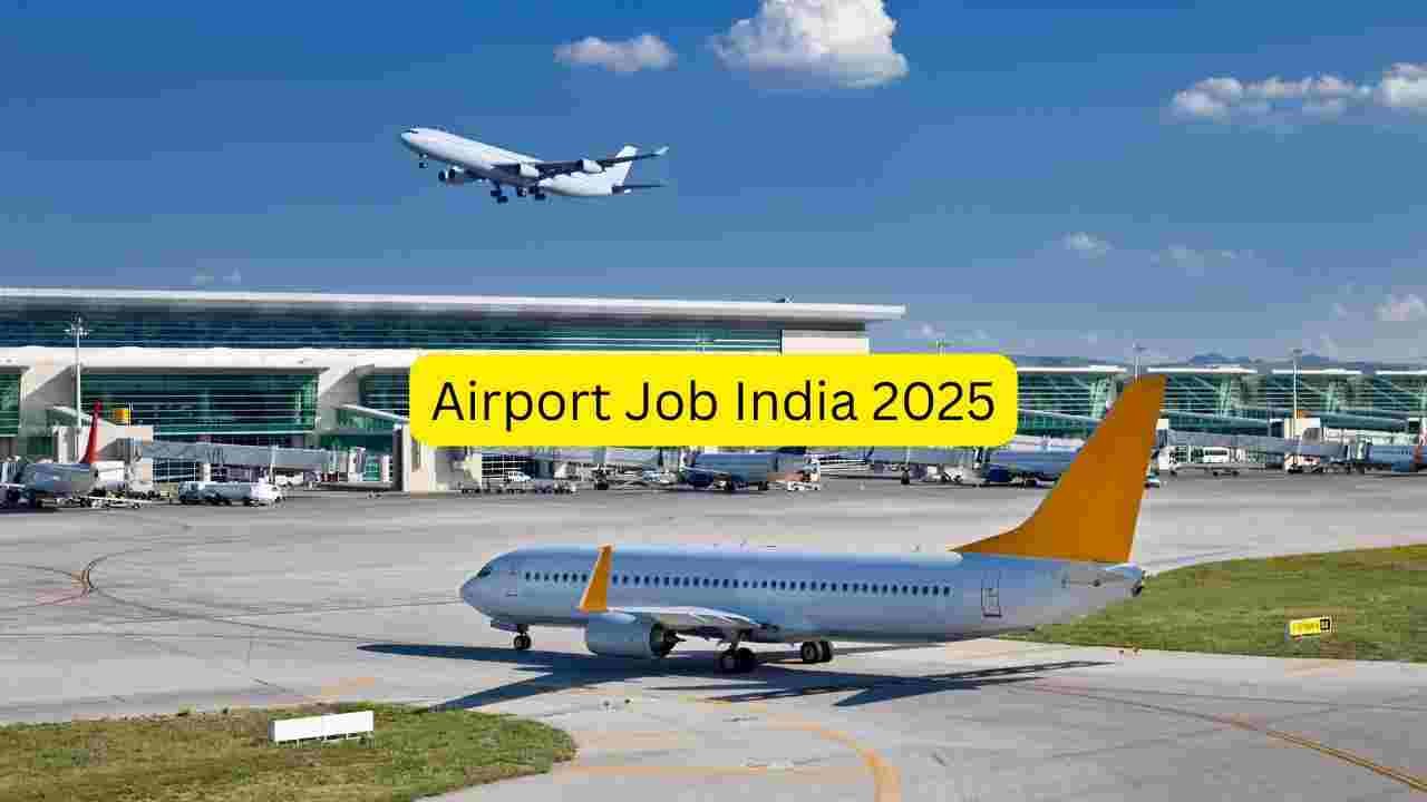 Airport Job India 2025: Ground Staff, Loader, Security, Ticketing ...