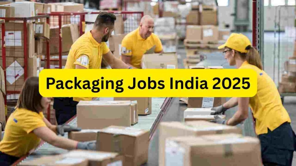 Packaging Jobs India 2025 – Factory Packing, Warehouse Packaging, Food, FMCG, Pharma & Industrial Packing Roles
