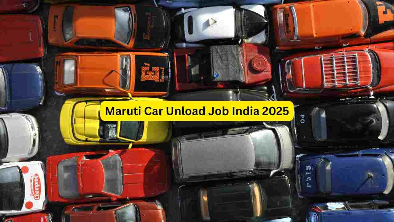 Maruti Car Unload Job India 2025 – Apply for Unloading Helper, Loader ...