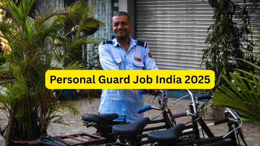 Personal Guard Job India 2025: Home Guards, VIP Guards, Apartment Security, Night Guards & Family Protection Hiring