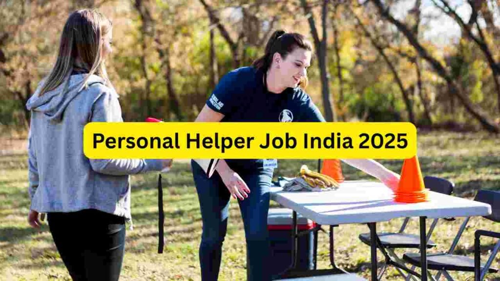 Personal Helper Job India 2025: Domestic Helpers, House Assistants, Elder Helpers, Child Support Helpers & Daily Household Staff