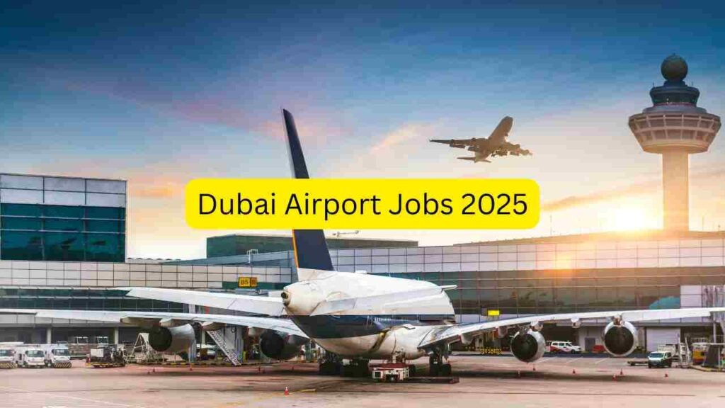 Dubai Airport Jobs 2025 – Apply for Ground Staff, Loader, Cleaner, Security, Ticketing, Cabin Services, Technician & Baggage Handling Roles