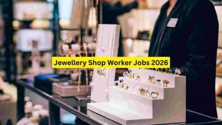 Jewellery Shop Worker Jobs 2026 – Sales, Counter Assistant, Showroom & Store Support Roles
