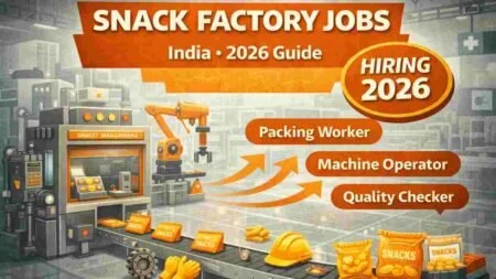 Snack Factory Jobs India 2026 – Packing Worker, Machine Operator, Helper, Quality Checker, Loader, Cleaner & Supervisor Roles